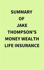Summary of Jake Thompson's Money Wealth Life Insurance cover image cdn