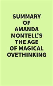 Summary of Amanda Montell's the Age of Magical Overthinking cover image cdn