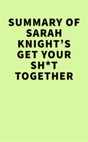Summary of Sarah Knight's Get Your Sh*t Together cover image cdn