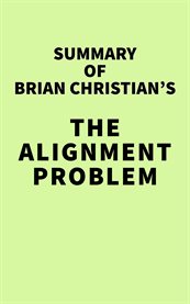 Summary of Brian Christian's the Alignment Problem cover image cdn
