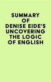 Summary of Denise Eide's Uncovering the Logic of English cover image cdn