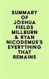 Summary of Joshua Fields Millburn & Ryan Nicodemus's Everything That Remains cover image cdn
