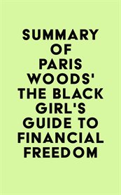 Summary of Paris Woods's the Black Girl's Guide to Financial Freedom cover image cdn
