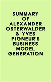 Summary of Alexander Osterwalder & Yves Pigneur's Business Model Generation cover image cdn