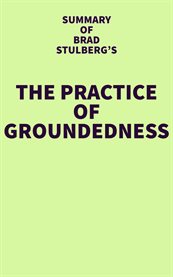 Summary of Brad Stulberg's the Practice of Groundedness cover image cdn
