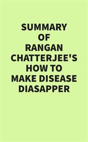 Summary of Rangan Chatterjee's How to Make Disease Disappear cover image cdn