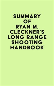 Summary of Ryan M. Cleckner's Long Range Shooting Handbook cover image cdn