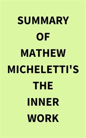 Summary of Mathew Micheletti's the Inner Work cover image cdn