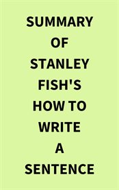 Summary of Stanley Fish's How to Write a Sentence cover image cdn
