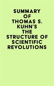 Summary of Thomas S. Kuhn's the Structure of Scientific Revolutions cover image cdn