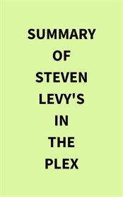 Summary of Steven Levy's in the Plex cover image cdn