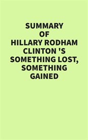 Summary of Hillary Rodham Clinton's Something Lost, Something Gained cover image cdn