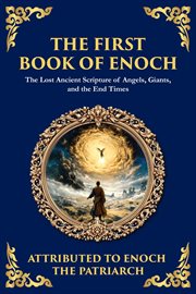 The First Book of Enoch : The Lost Ancient Scripture Of Angels, Giants, And The End Times cover image cdn