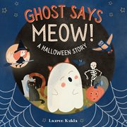 Ghost Says Meow! : A Halloween Story cover image cdn