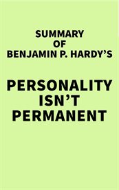 Summary of Benjamin P. Hardy's Personality Isn't Permanent cover image cdn