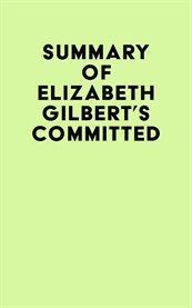 Summary of Elizabeth Gilbert's Committed cover image cdn
