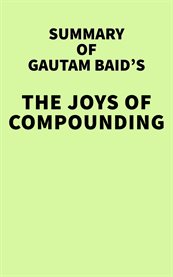 Summary of Gautam Baid's the Joys of Compounding: The Passionate Pursuit of Lifelong Learning, Re cover image cdn