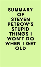 Summary of Steven Petrow's Stupid Things I Won't Do When I Get Old cover image cdn