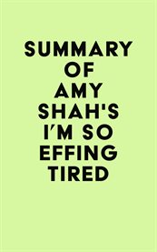 Summary of Amy Shah's I'm So Effing Tired cover image cdn