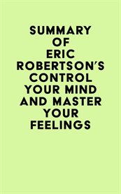 Summary of Eric Robertson's Control Your Mind and Master Your Feelings cover image cdn