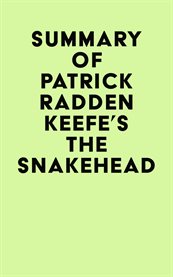 Summary of Patrick Radden Keefe's the Snakehead cover image cdn