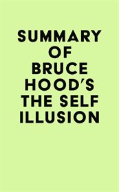 Summary of Bruce Hood's the Self Illusion cover image cdn