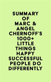 Summary of Marc & Angel Chernoff's 1000+ Little Things Happy Successful People Do Differently cover image cdn