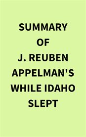 Summary of J. Reuben Appelman's While Idaho Slept cover image cdn