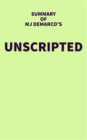 Summary of MJ DeMarco's Unscripted cover image cdn