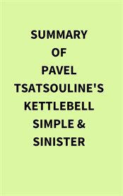 Summary of Pavel Tsatsouline's Kettlebell Simple & Sinister cover image cdn
