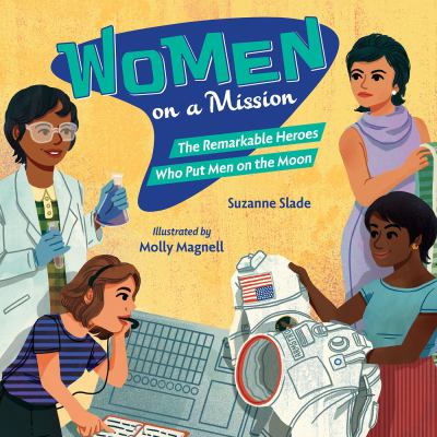 Women on a mission : the remarkable heroes who put men on the moon  cover image cdn