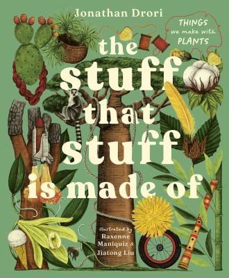 The stuff that stuff is made of : things we make with plants  cover image cdn