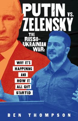 Putin vs. Zelensky : the Russo-Ukrainian war: why it's happening and how it all got started  cover image cdn