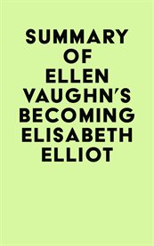 Summary of Ellen Vaughn's Becoming Elisabeth Elliot cover image cdn