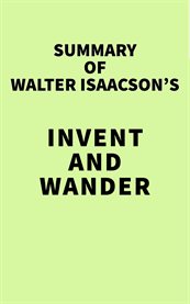 Summary of Walter Isaacson's Invent and Wander cover image cdn