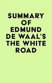 Summary of Edmund de Waal's the White Road cover image cdn