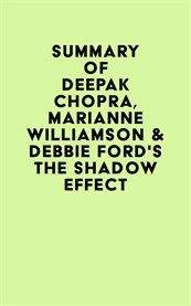 Summary of Deepak Chopra, Marianne Williamson & Debbie Ford's the Shadow Effect cover image cdn