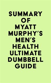 Summary of Myatt Murphy's Men's Health Ultimate Dumbbell Guide cover image cdn