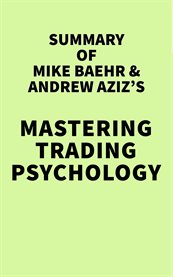 Summary of Mike Baehr and Andrew Aziz's Mastering Trading Psychology cover image cdn