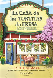 La Casa De Las Tortitas De Fresa : El Amor Florece En Los Lugares Más Inesperados cover image cdn