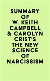 Summary of W. Keith Campbell & Carolyn Crist's the New Science of Narcissism cover image cdn