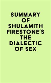 Summary of Shulamith Firestone's the Dialectic of Sex cover image cdn