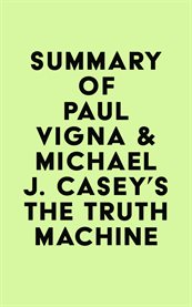 Summary of Paul Vigna & Michael J. Casey's the Truth Machine cover image cdn