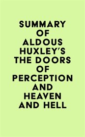 Summary of Aldous Huxley's the Doors of Perception and Heaven and Hell cover image cdn