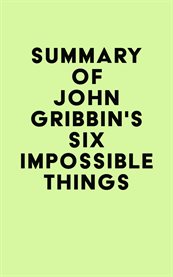 Summary of John Gribbin's Six Impossible Things cover image cdn