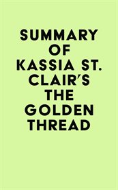 Summary of Kassia St. Clair's the Golden Thread cover image cdn