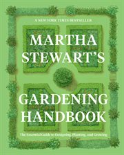 Martha Stewart's Gardening Handbook : The Essential Guide To Designing, Planting, And Growing cover image cdn