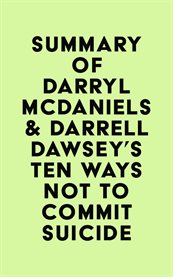Summary of Darryl McDaniels & Darrell Dawsey's Ten Ways Not to Commit Suicide cover image cdn
