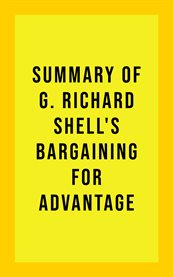 Summary of G. Richard Shell's Bargaining for Advantage cover image cdn