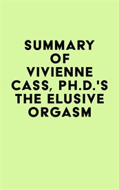 Summary of Vivienne Cass, Ph.D.'s the Elusive Orgasm cover image cdn